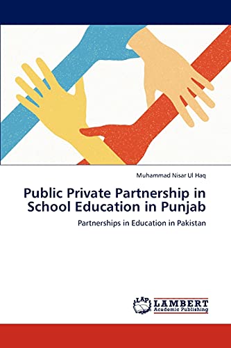 Stock image for Public Private Partnership in School Education in Punjab: Partnerships in Education in Pakistan for sale by Lucky's Textbooks