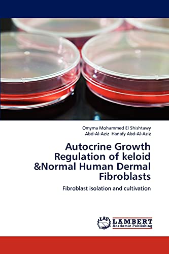 9783659206351: Autocrine Growth Regulation of keloid &Normal Human Dermal Fibroblasts: Fibroblast isolation and cultivation