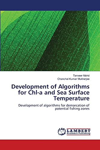 Imagen de archivo de Development of Algorithms for Chl-a and Sea Surface Temperature: Development of algorithms for demarcation of potential fishing zones a la venta por Lucky's Textbooks