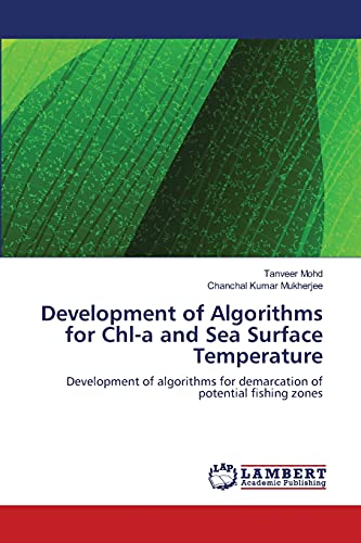 Stock image for Development of Algorithms for Chl-a and Sea Surface Temperature: Development of algorithms for demarcation of potential fishing zones for sale by Lucky's Textbooks
