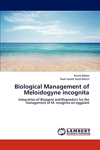 9783659207518: Biological Management of Meloidogyne incognita: Integration of Bioagent and Bioproduct for the management of M. incognita on eggplant