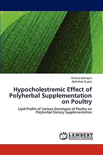Stock image for Hypocholestremic Effect of Polyherbal Supplementation on Poultry: Lipid Profile of Various Genotypes of Poultry on Polyherbal Dietary Supplementation for sale by Lucky's Textbooks