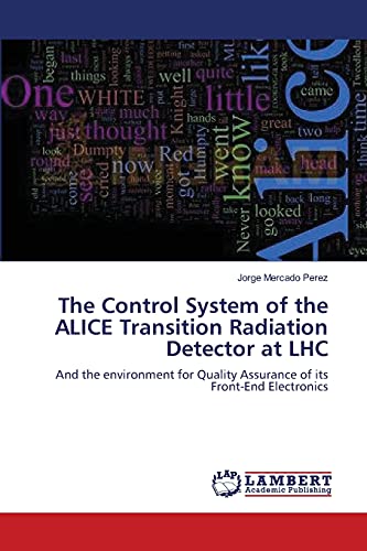 Stock image for The Control System of the ALICE Transition Radiation Detector at LHC: And the environment for Quality Assurance of its Front-End Electronics for sale by Lucky's Textbooks