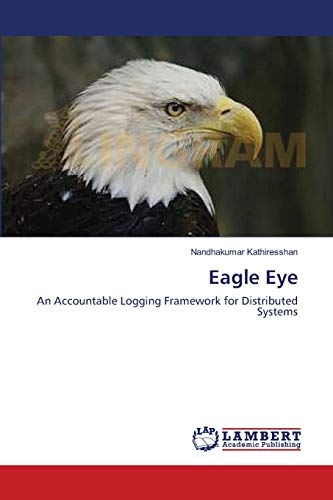 Stock image for Eagle Eye: An Accountable Logging Framework for Distributed Systems for sale by Lucky's Textbooks