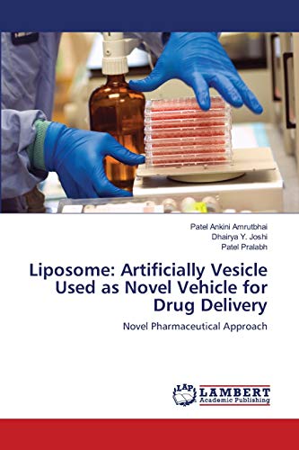 Stock image for Liposome: Artificially Vesicle Used as Novel Vehicle for Drug Delivery : Novel Pharmaceutical Approach for sale by Buchpark
