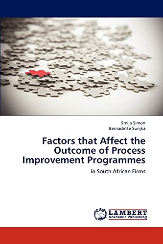 Stock image for Factors that Affect the Outcome of Process Improvement Programmes: in South African Firms for sale by Lucky's Textbooks
