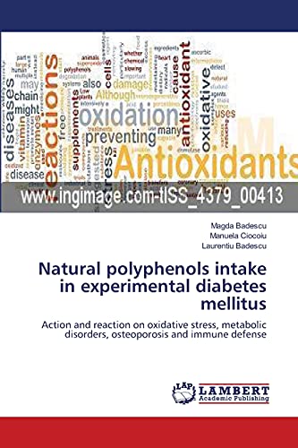 9783659211287: Natural polyphenols intake in experimental diabetes mellitus: Action and reaction on oxidative stress, metabolic disorders, osteoporosis and immune defense