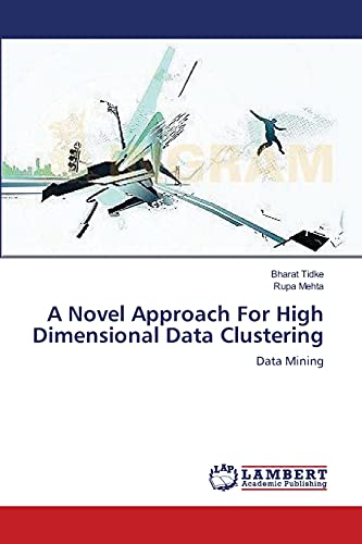 Beispielbild fr A Novel Approach For High Dimensional Data Clustering: Data Mining zum Verkauf von Lucky's Textbooks