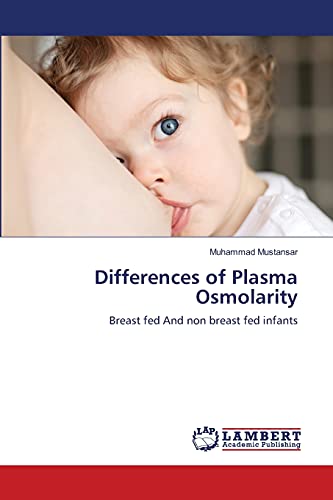 Imagen de archivo de Differences of Plasma Osmolarity: Breast fed And non breast fed infants a la venta por Lucky's Textbooks