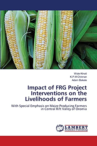 9783659216640: Impact of FRG Project Interventions on the Livelihoods of Farmers: With Special Emphasis on Maize Producing Farmers in Central Rift Valley of Oromia