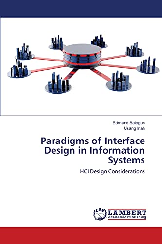 Stock image for Paradigms of Interface Design in Information Systems: HCI Design Considerations for sale by Lucky's Textbooks
