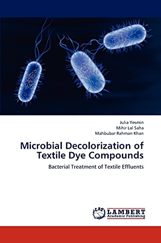 Stock image for Microbial Decolorization of Textile Dye Compounds: Bacterial Treatment of Textile Effluents for sale by Lucky's Textbooks