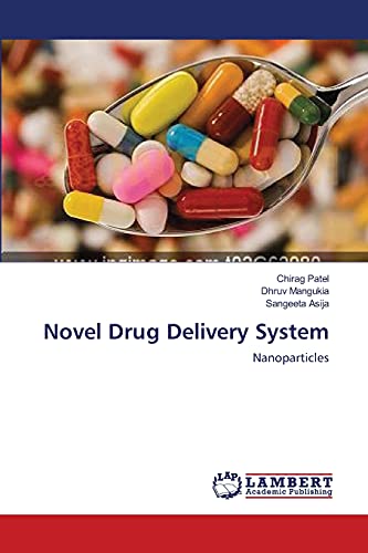 Novel Drug Delivery System: Nanoparticles (9783659217487) by Patel, Chirag; Mangukia, Dhruv; Asija, Sangeeta