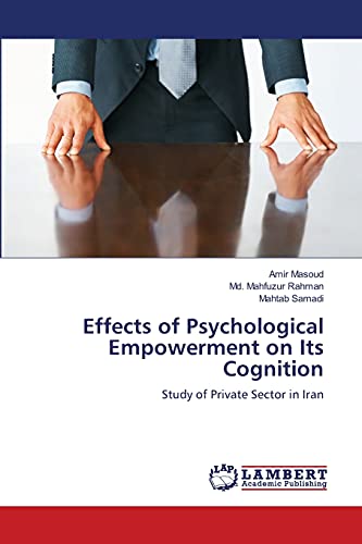 Stock image for Effects of Psychological Empowerment on Its Cognition: Study of Private Sector in Iran for sale by Lucky's Textbooks