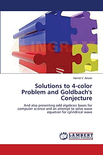 Stock image for Solutions to 4-color Problem and Goldbach's Conjecture: And also presenting odd algebraic bases for computer science and an attempt to solve wave equation for cylindrical wave for sale by Lucky's Textbooks