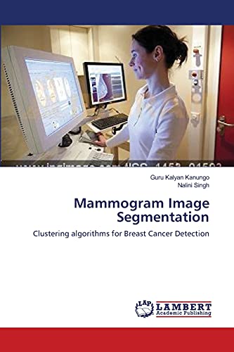 Stock image for Mammogram Image Segmentation: Clustering algorithms for Breast Cancer Detection for sale by Lucky's Textbooks