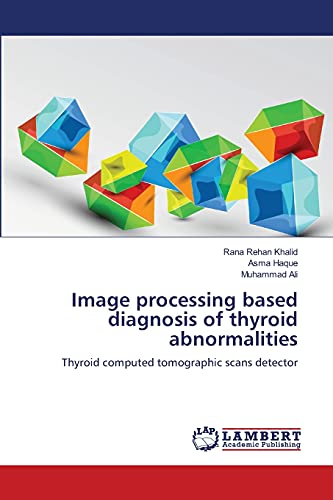Stock image for Image processing based diagnosis of thyroid abnormalities: Thyroid computed tomographic scans detector for sale by Lucky's Textbooks
