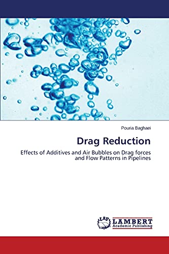 Beispielbild fr Drag Reduction: Effects of Additives and Air Bubbles on Drag forces and Flow Patterns in Pipelines zum Verkauf von Chiron Media