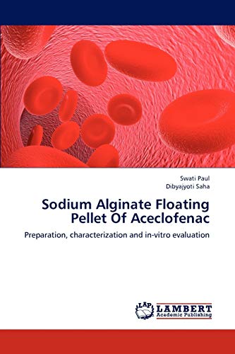 Stock image for Sodium Alginate Floating Pellet Of Aceclofenac: Preparation, characterization and in-vitro evaluation for sale by Lucky's Textbooks