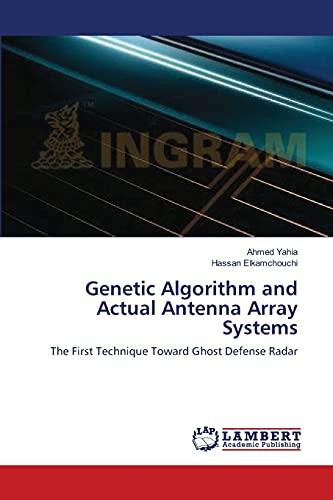 Stock image for Genetic Algorithm and Actual Antenna Array Systems: The First Technique Toward Ghost Defense Radar for sale by Lucky's Textbooks