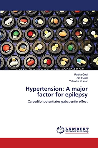 Stock image for Hypertension: A major factor for epilepsy: Carvedilol potentiates gabapentin effect for sale by Lucky's Textbooks