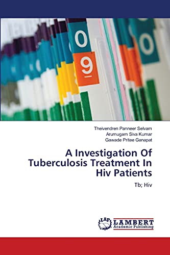 Imagen de archivo de A Investigation Of Tuberculosis Treatment In Hiv Patients: Tb; Hiv a la venta por Lucky's Textbooks