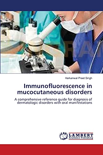Beispielbild fr Immunofluorescence in mucocutaneous disorders: A comprehensive reference guide for diagnosis of dermatologic disorders with oral manifestations zum Verkauf von Lucky's Textbooks
