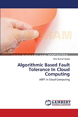 Imagen de archivo de Algorithmic Based Fault Tolerance In Cloud Computing: ABFT in Cloud Computing a la venta por Lucky's Textbooks