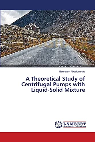 Stock image for A Theoretical Study of Centrifugal Pumps with Liquid-Solid Mixture for sale by Chiron Media