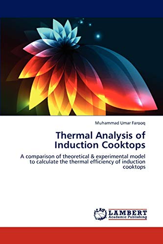 Beispielbild fr Thermal Analysis of Induction Cooktops: A comparison of theoretical & experimental model to calculate the thermal efficiency of induction cooktops zum Verkauf von Lucky's Textbooks