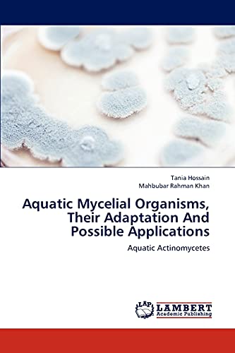 Stock image for Aquatic Mycelial Organisms, Their Adaptation And Possible Applications: Aquatic Actinomycetes for sale by Lucky's Textbooks