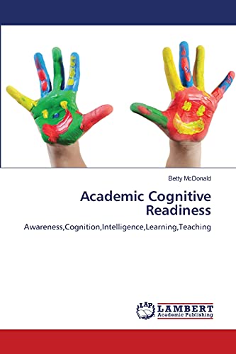 Stock image for Academic Cognitive Readiness: Awareness,Cognition,Intelligence,Learning,Teaching for sale by Lucky's Textbooks