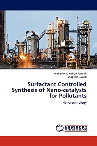 Stock image for Surfactant Controlled Synthesis of Nano-catalysts for Pollutants: Nanotechnology for sale by Lucky's Textbooks