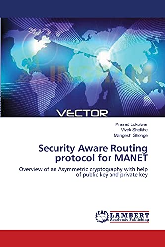 Stock image for Security Aware Routing protocol for MANET: Overview of an Asymmetric cryptography with help of public key and private key for sale by Lucky's Textbooks