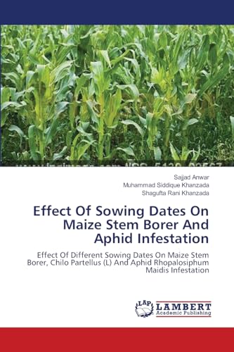 Stock image for Effect Of Sowing Dates On Maize Stem Borer And Aphid Infestation: Effect Of Different Sowing Dates On Maize Stem Borer, Chilo Partellus (L) And Aphid Rhopalosiphum Maidis Infestation for sale by Lucky's Textbooks