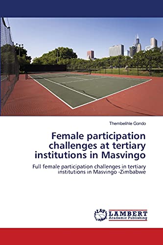 9783659226212: Female participation challenges at tertiary institutions in Masvingo: Full female participation challenges in tertiary institutions in Masvingo -Zimbabwe