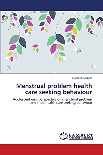 9783659226779: Menstrual problem health care seeking behaviour: Adolescent girls perspective on menstrual problem and their health care seeking behaviour