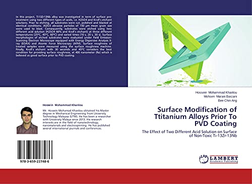 Imagen de archivo de Surface Modification Of Ttitanium Alloys Prior To Pvd Coating: The Effect Of Two Different Acid Solution On Surface Of Non-Toxic Ti-13Zr-13Nb a la venta por Revaluation Books