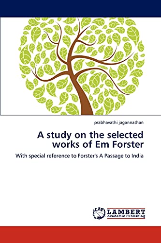 Beispielbild fr A study on the selected works of Em Forster : With special reference to Forster's A Passage to India zum Verkauf von Buchpark