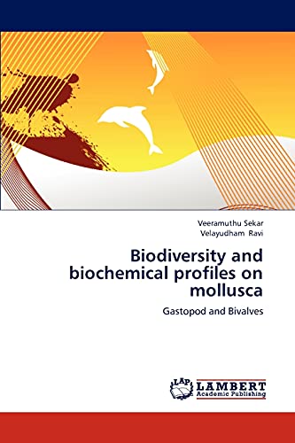 Stock image for Biodiversity and biochemical profiles on mollusca: Gastopod and Bivalves for sale by Lucky's Textbooks