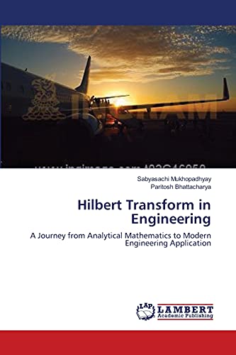 Stock image for Hilbert Transform in Engineering: A Journey from Analytical Mathematics to Modern Engineering Application for sale by Lucky's Textbooks