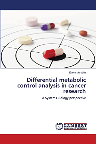 Stock image for Differential metabolic control analysis in cancer research: A Systems Biology perspective for sale by Lucky's Textbooks