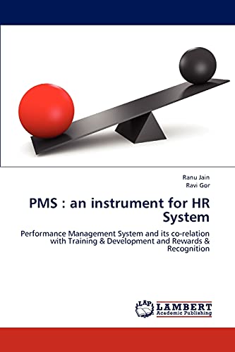 Stock image for PMS : an instrument for HR System: Performance Management System and its co-relation with Training & Development and Rewards & Recognition for sale by Lucky's Textbooks