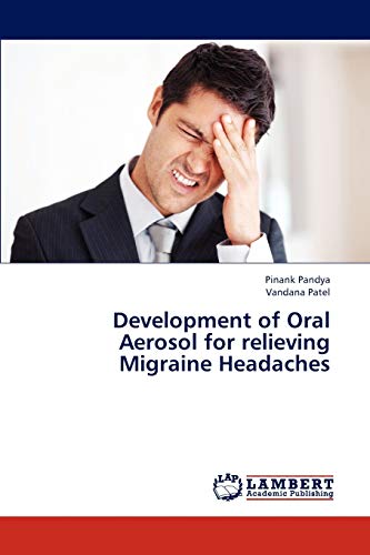 Development of Oral Aerosol for relieving Migraine Headaches - Pinank Pandya