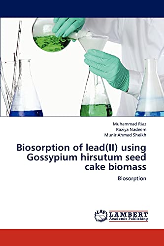Stock image for Biosorption of lead(II) using Gossypium hirsutum seed cake biomass: Biosorption for sale by Lucky's Textbooks