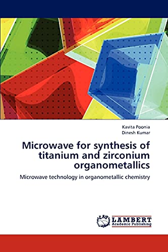 Stock image for Microwave for synthesis of titanium and zirconium organometallics: Microwave technology in organometallic chemistry for sale by Lucky's Textbooks