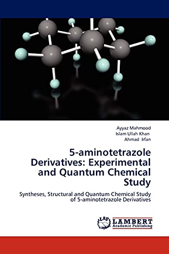 Stock image for 5-aminotetrazole Derivatives: Experimental and Quantum Chemical Study: Syntheses, Structural and Quantum Chemical Study of 5-aminotetrazole Derivatives for sale by Lucky's Textbooks