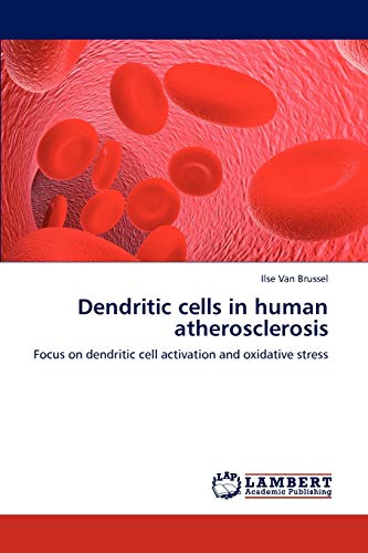 9783659235405: Dendritic cells in human atherosclerosis: Focus on dendritic cell activation and oxidative stress