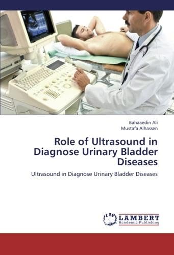 Stock image for Role Of Ultrasound In Diagnose Urinary Bladder Diseases: Ultrasound In Diagnose Urinary Bladder Diseases for sale by Revaluation Books