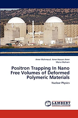 9783659236457: Positron Trapping In Nano Free Volumes of Deformed Polymeric Materials: Nuclear Physics